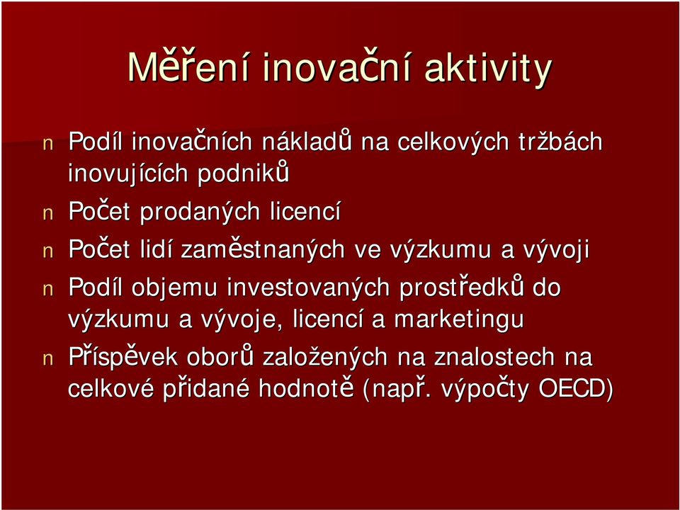 vývoji Podíl l objemu investovaných prostředk edků do výzkumu a vývoje, licencí a