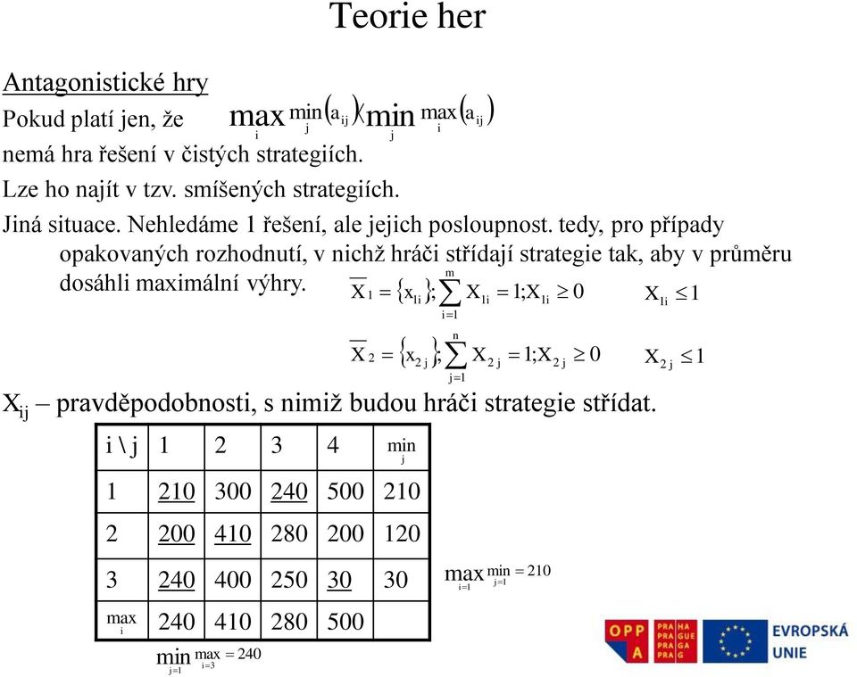 tedy, pro přípdy opkových rohodutí, v chž hráč střídí strtege tk, y v průěru dosáhl álí výhry.