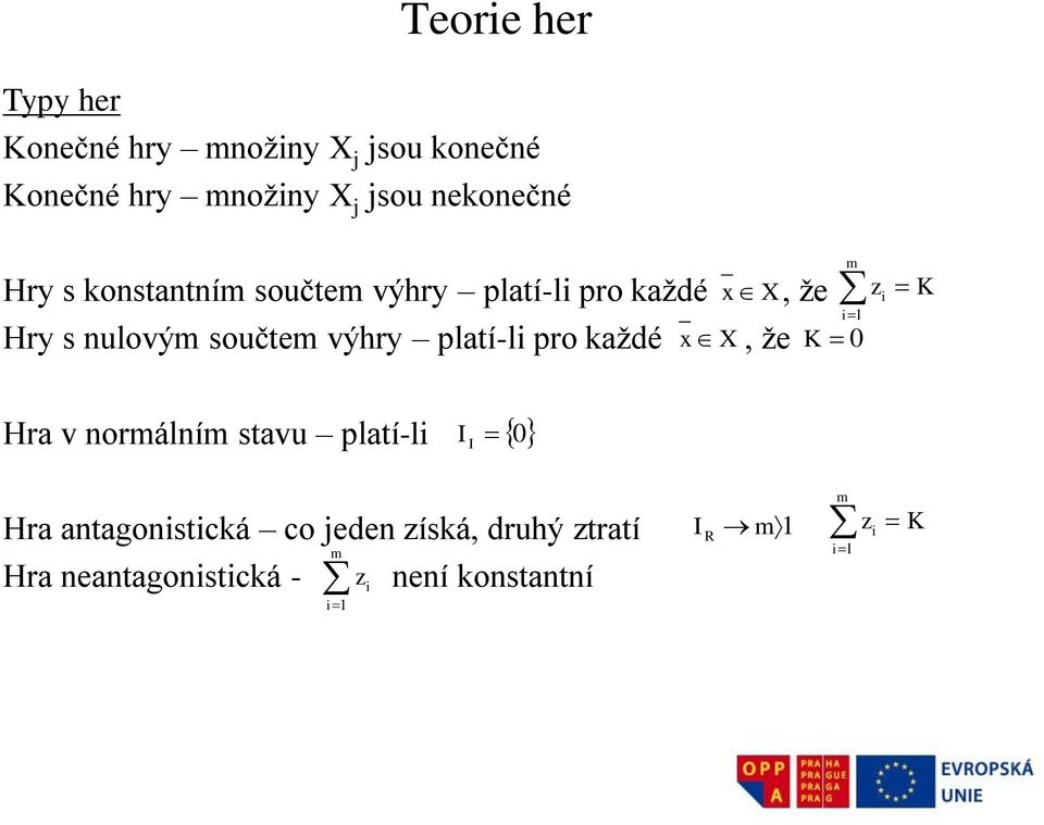 součte výhry pltí-l pro kždé X, že, že X K 0 K Hr v orálí stvu