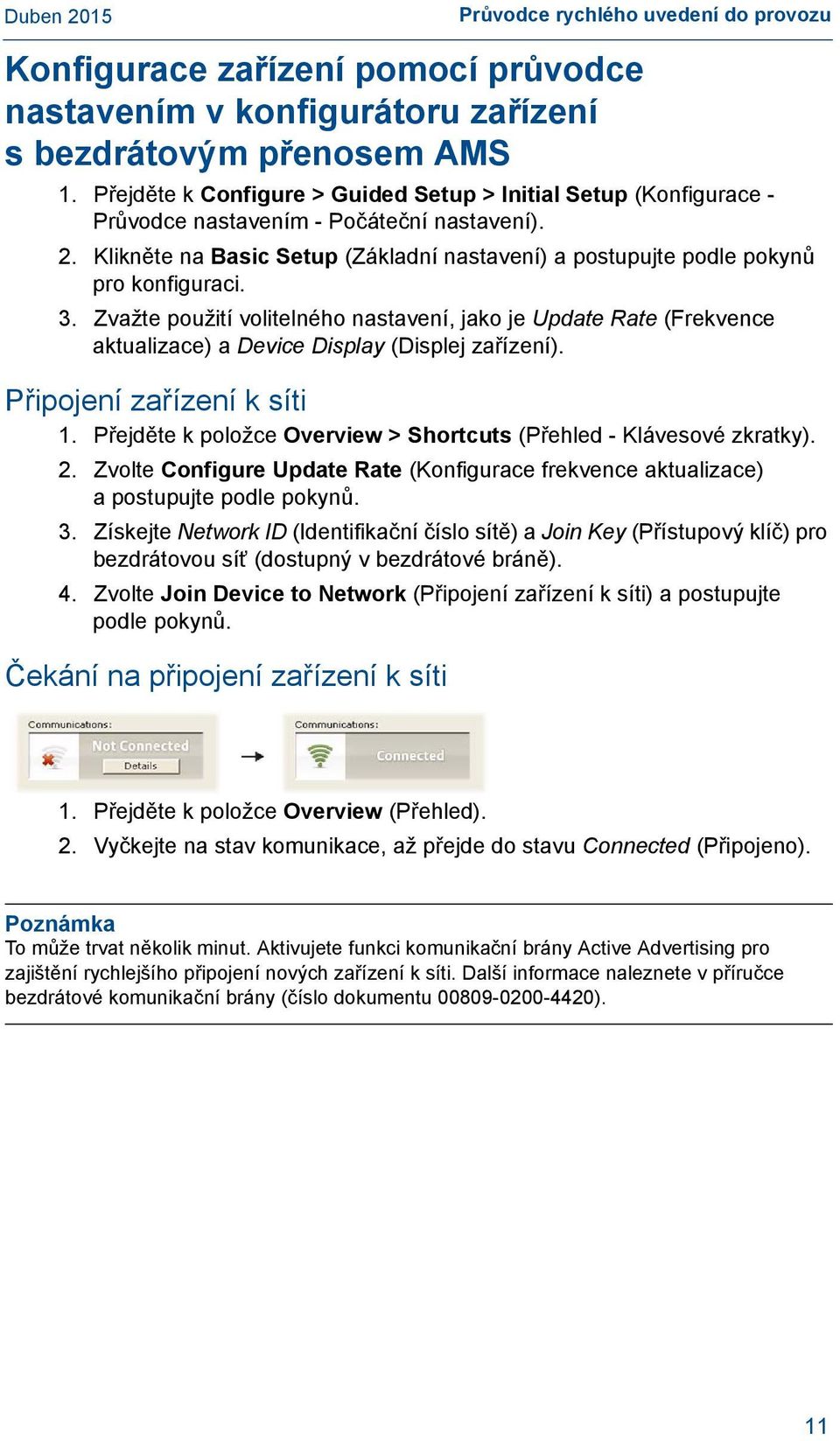 Klikněte na Basic Setup (Základní nastavení) a postupujte podle pokynů pro konfiguraci. 3.