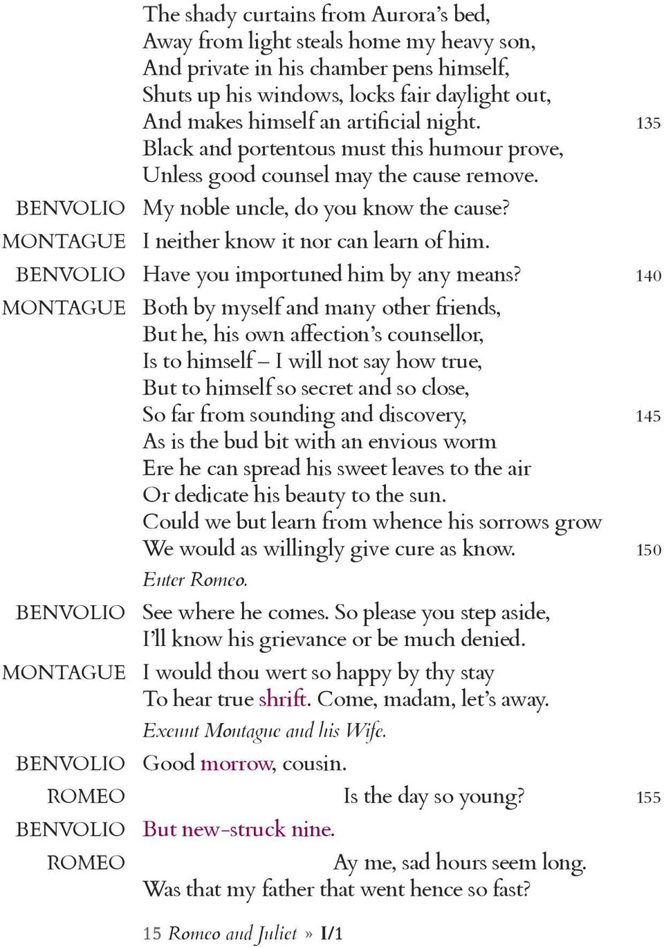 BENVOLIO Have you importuned him by any means?