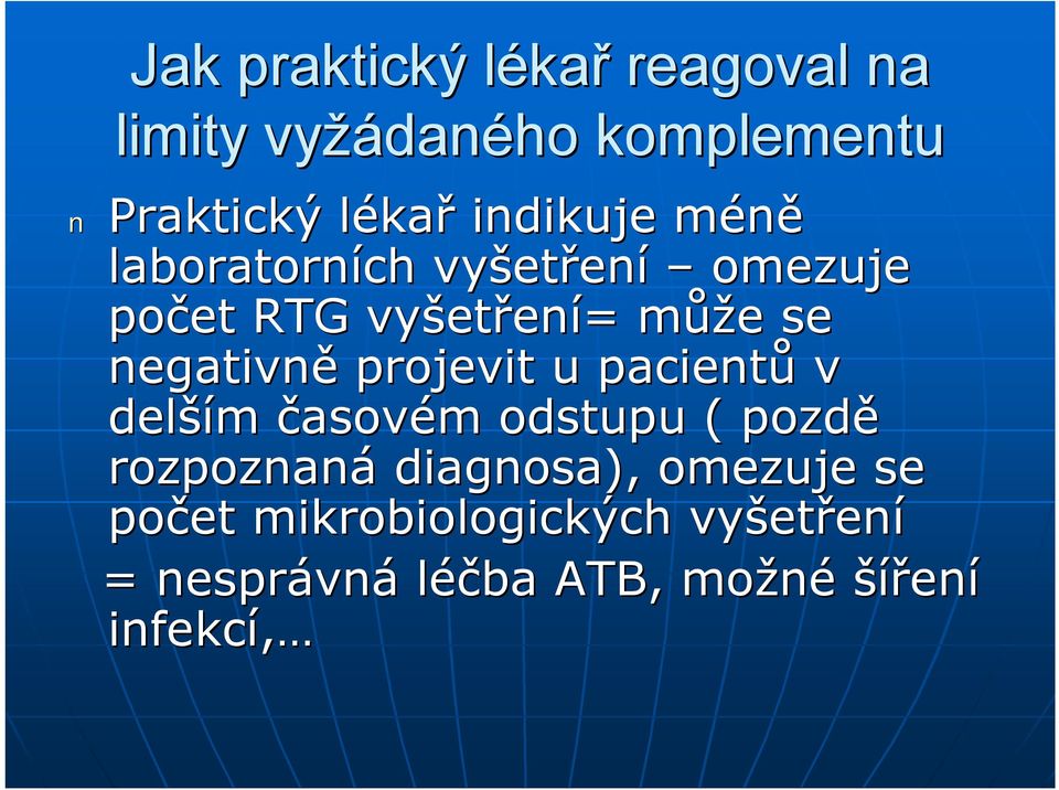 negativně projevit u pacientů v delší ším časovém m odstupu ( pozdě rozpoznaná diagnosa),