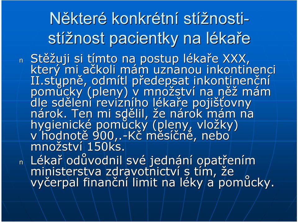 stupně,, odmítl předepsat p inkontinenční pomůcky (pleny) v množstv ství na něžn mám dle sdělen lení revizního lékal kaře e pojišťovny ovny