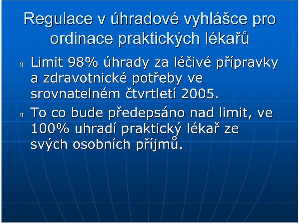 potřeby ve srovnatelném čtvrtletí 2005.