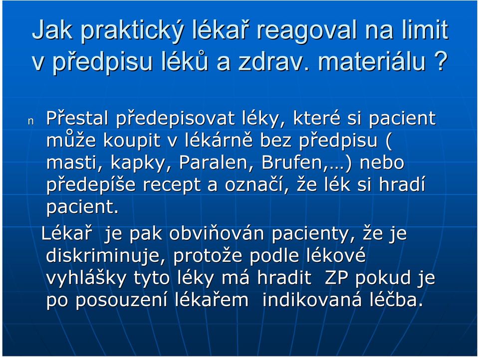 Paralen, Brufen, ) ) nebo předepíše e recept a označí, že e lék l k si hradí pacient.