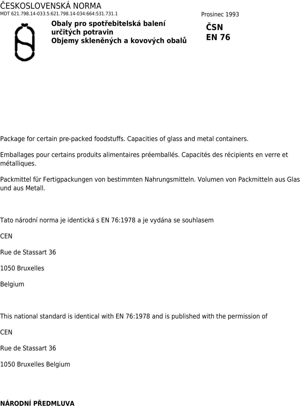 Capacities of glass and metal containers. Emballages pour certains produits alimentaires préemballés. Capacités des récipients en verre et métalliques.