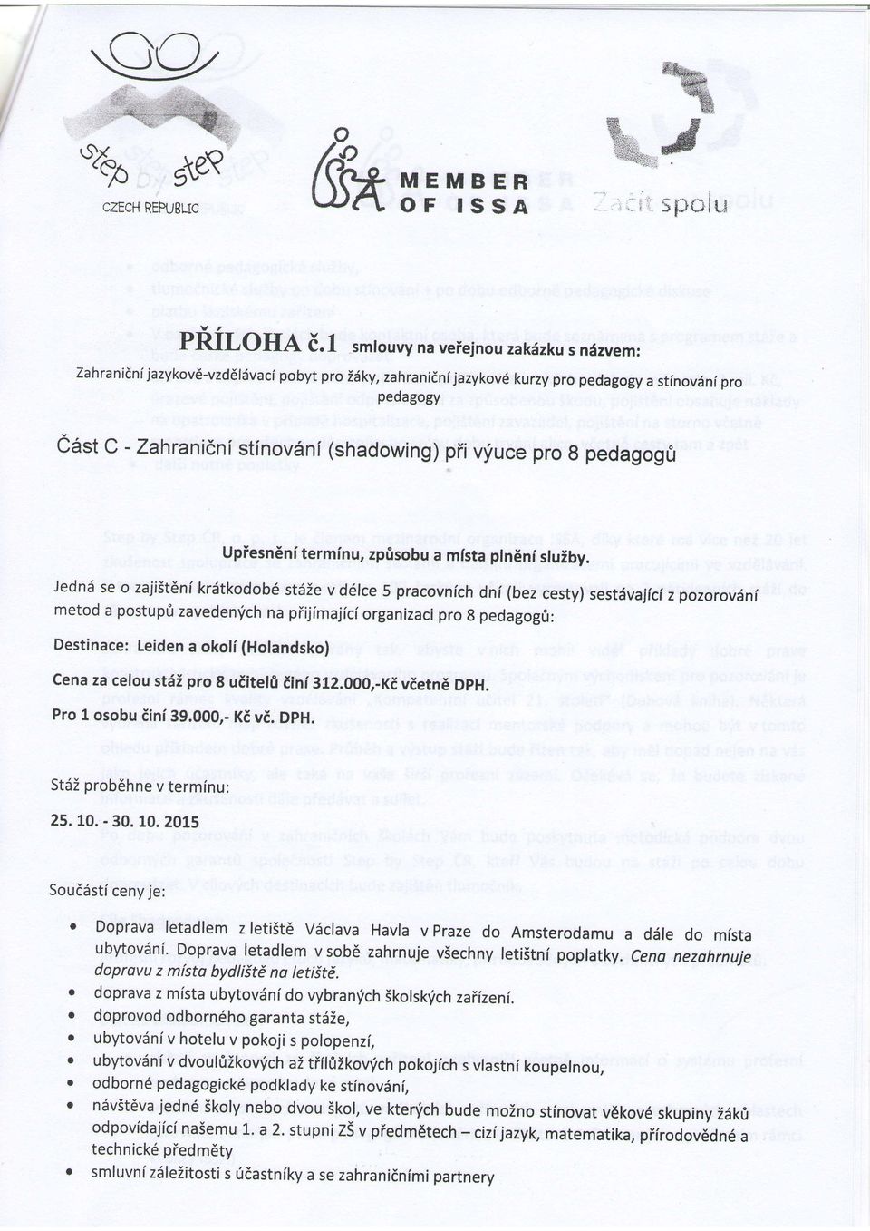 vyuce pro g pedagogfr Upiesn6ni terminu, zp&sobu a mista pln6ni sluiby.