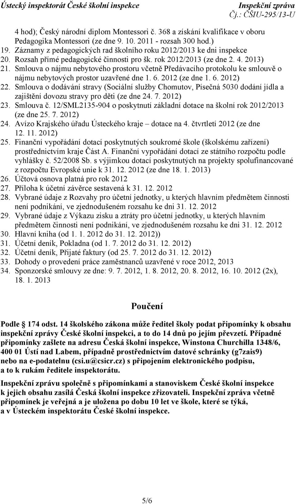 Smlouva o nájmu nebytového prostoru včetně Předávacího protokolu ke smlouvě o nájmu nebytových prostor uzavřené dne 1. 6. 2012 (ze dne 1. 6. 2012) 22.