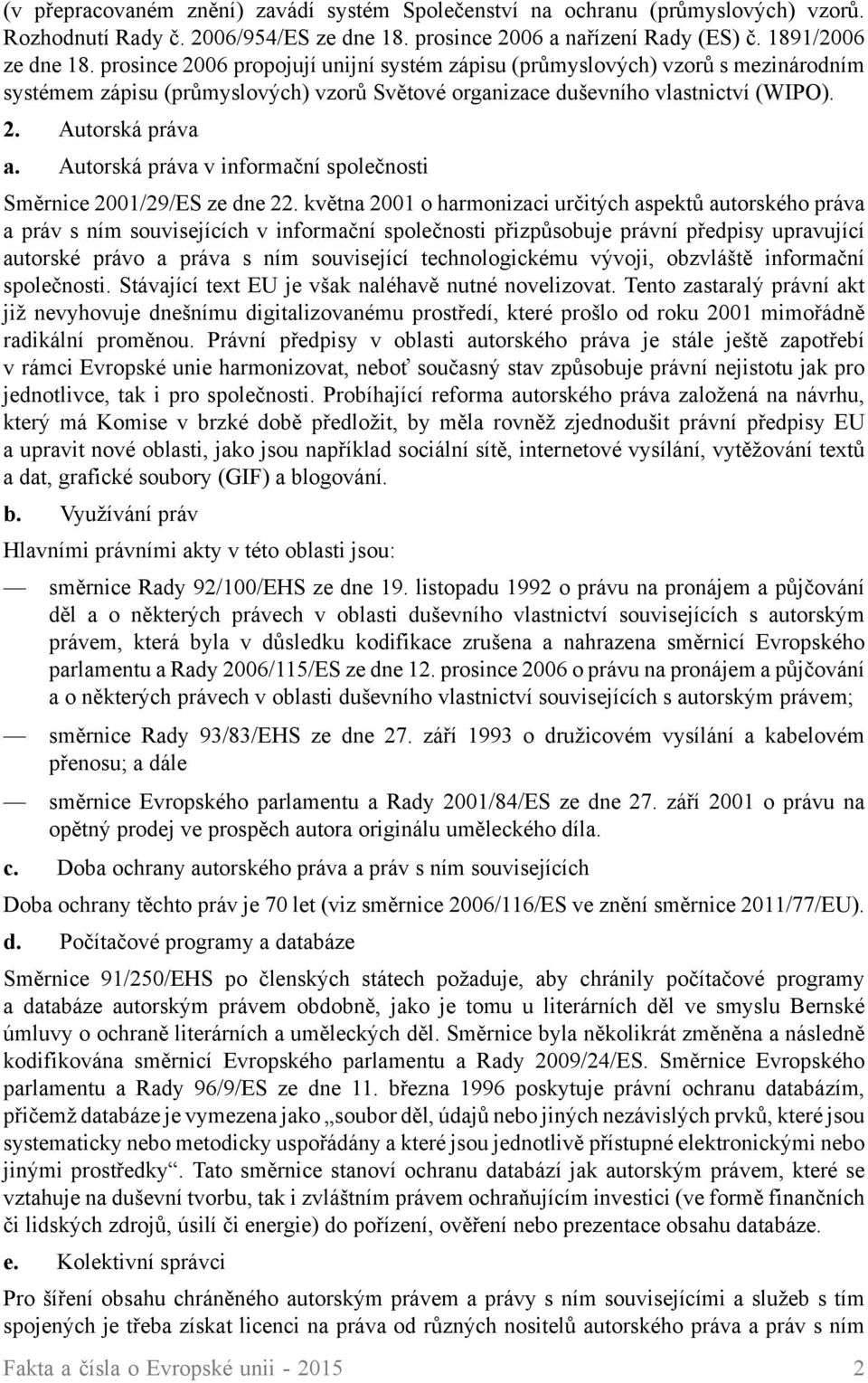 Autorská práva v informační společnosti Směrnice 2001/29/ES ze dne 22.