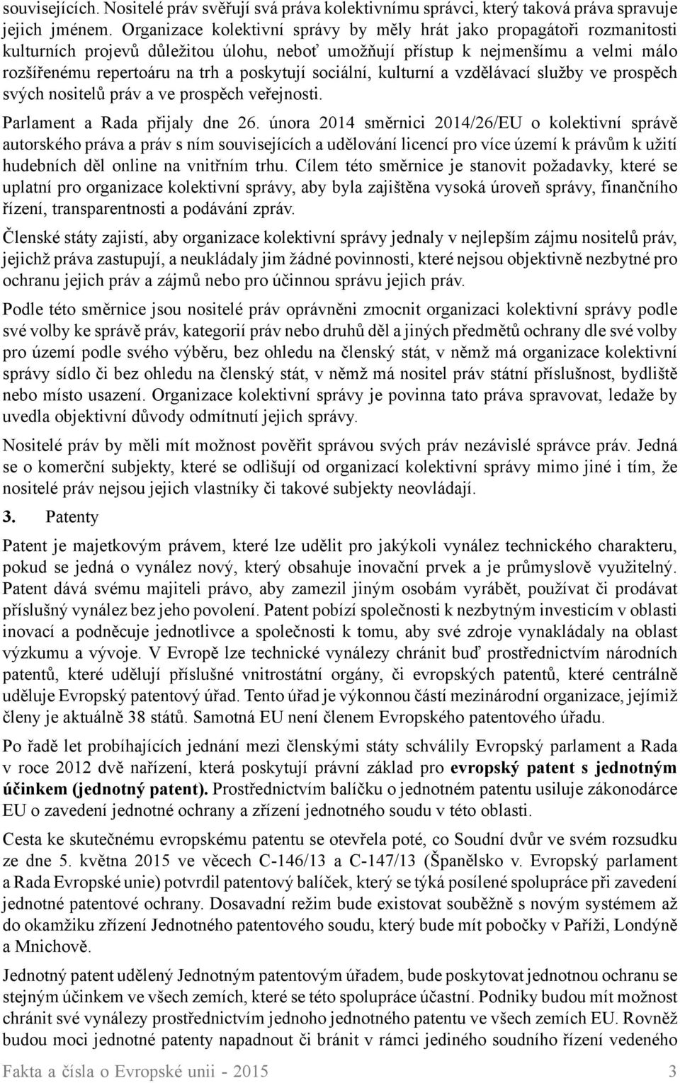 sociální, kulturní a vzdělávací služby ve prospěch svých nositelů práv a ve prospěch veřejnosti. Parlament a Rada přijaly dne 26.