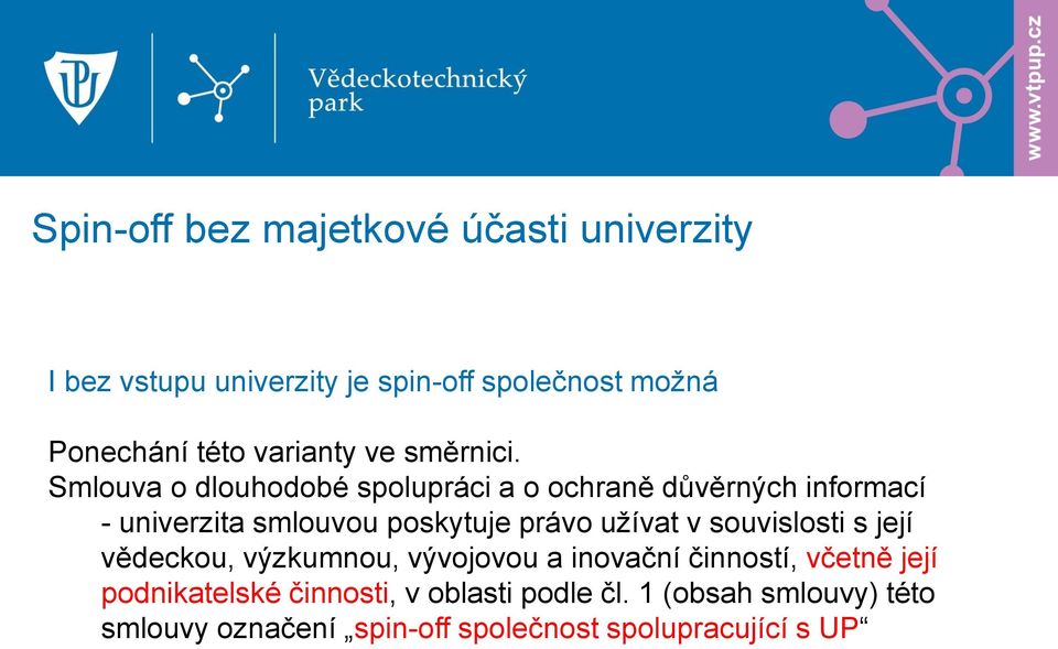 Smlouva o dlouhodobé spolupráci a o ochraně důvěrných informací - univerzita smlouvou poskytuje právo užívat v