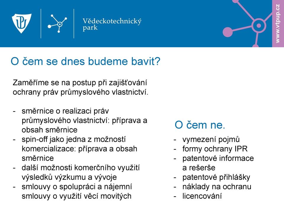 příprava a obsah směrnice - další možnosti komerčního využití výsledků výzkumu a vývoje - smlouvy o spolupráci a nájemní smlouvy o