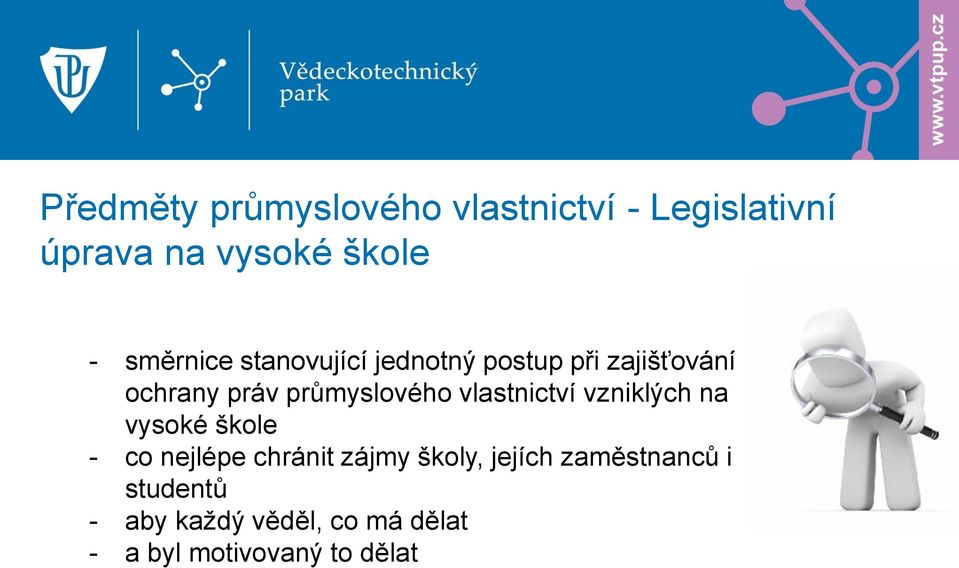 vlastnictví vzniklých na vysoké škole - co nejlépe chránit zájmy školy, jejích