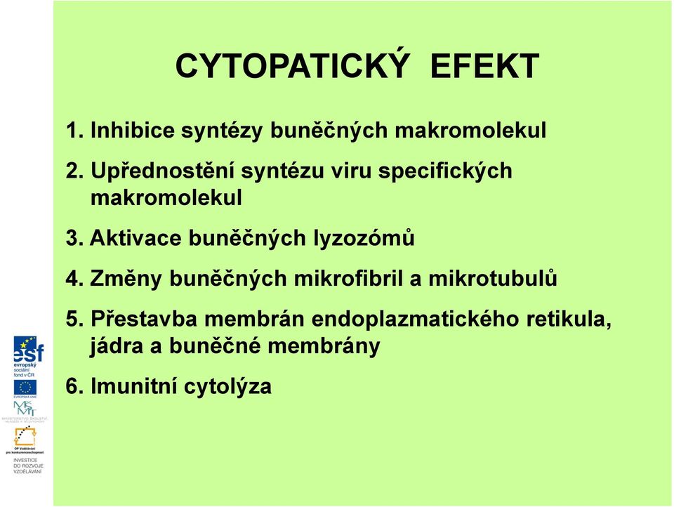 Aktivace buněčných lyzozómů 4.