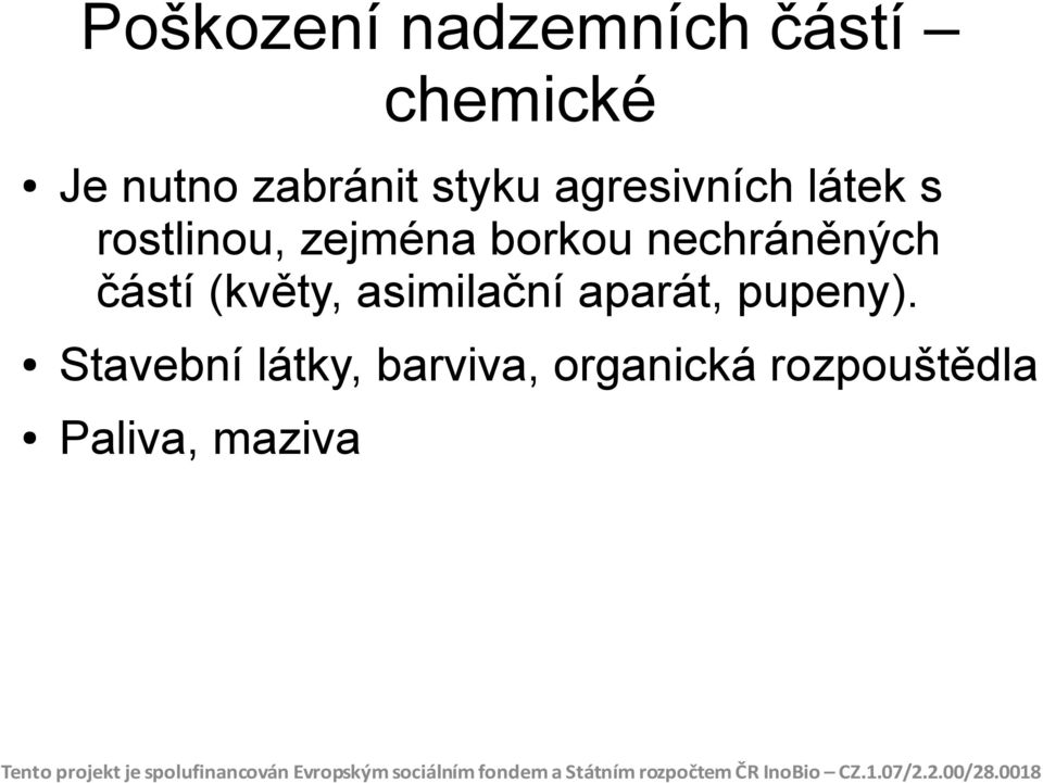 nechráněných částí (květy, asimilační aparát, pupeny).