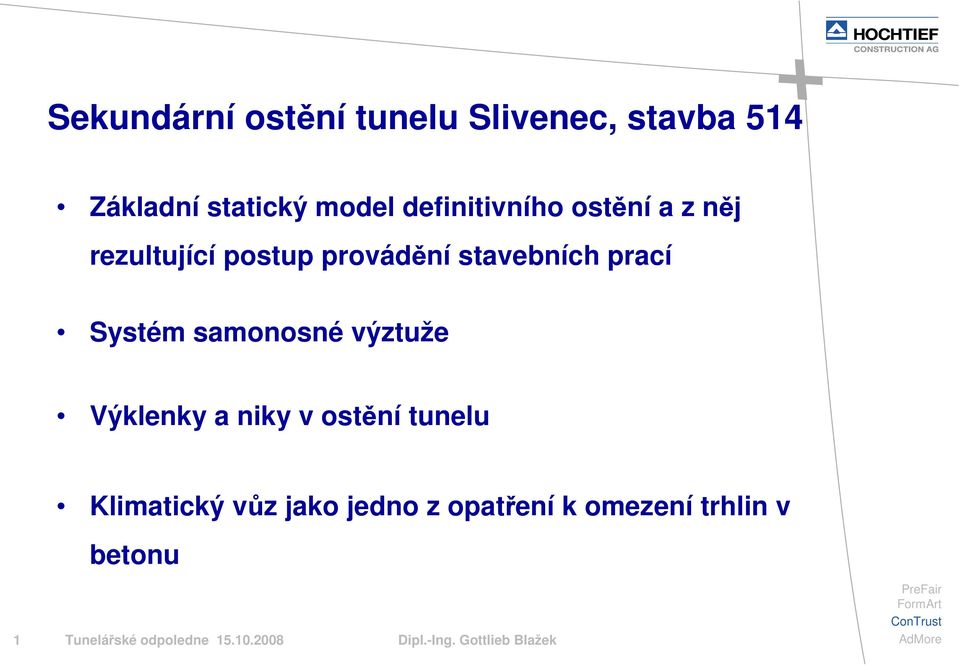 samonosné výztuže Výklenky a niky v ostění tunelu Klimatický vůz jako jedno z