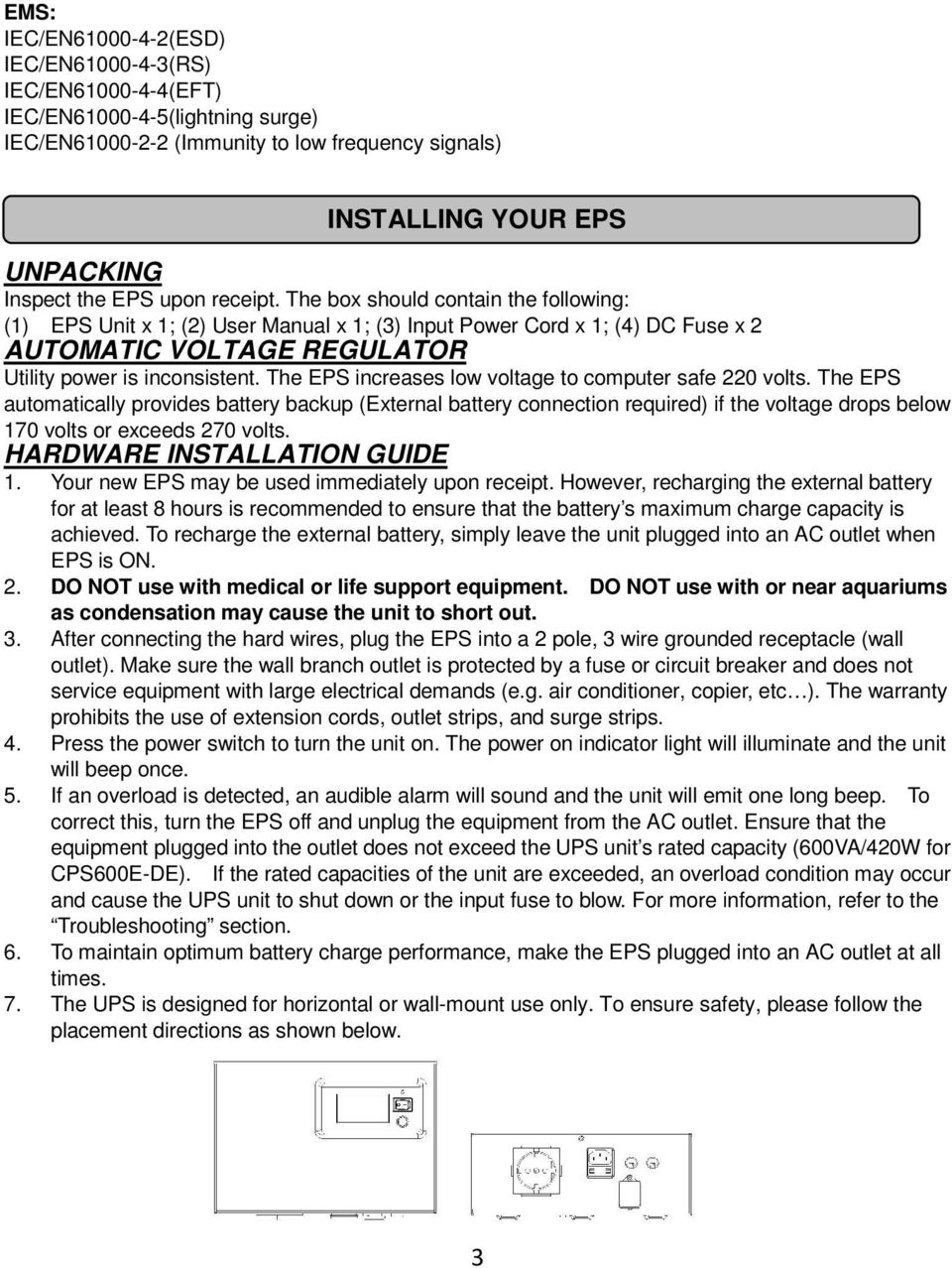 The EPS increases low voltage to computer safe 220 volts.