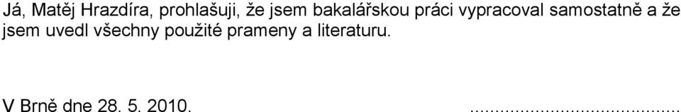 a že jsem uvedl všechny použité prameny