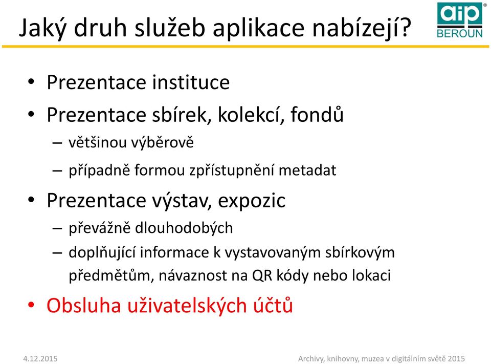 případně formou zpřístupnění metadat Prezentace výstav, expozic převážně