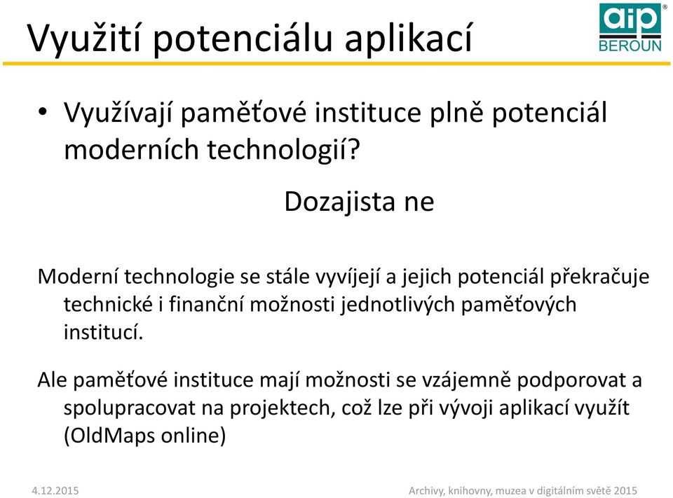 finanční možnosti jednotlivých paměťových institucí.