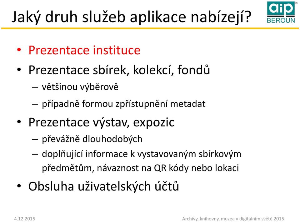 případně formou zpřístupnění metadat Prezentace výstav, expozic převážně