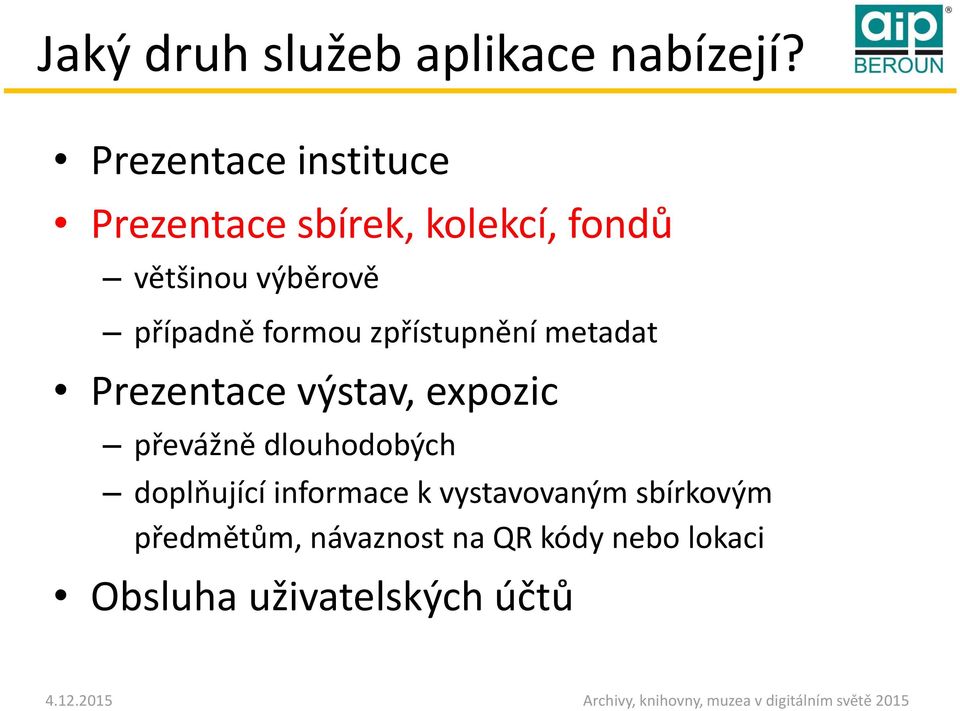 případně formou zpřístupnění metadat Prezentace výstav, expozic převážně