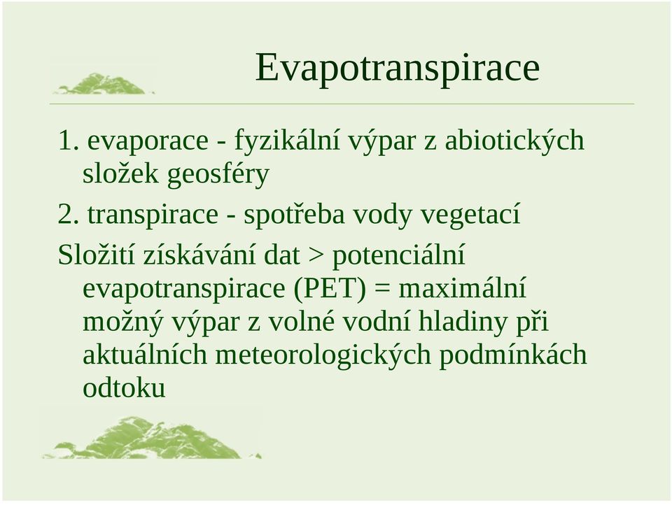 transpirace - spotřeba vody vegetací Složití získávání dat >