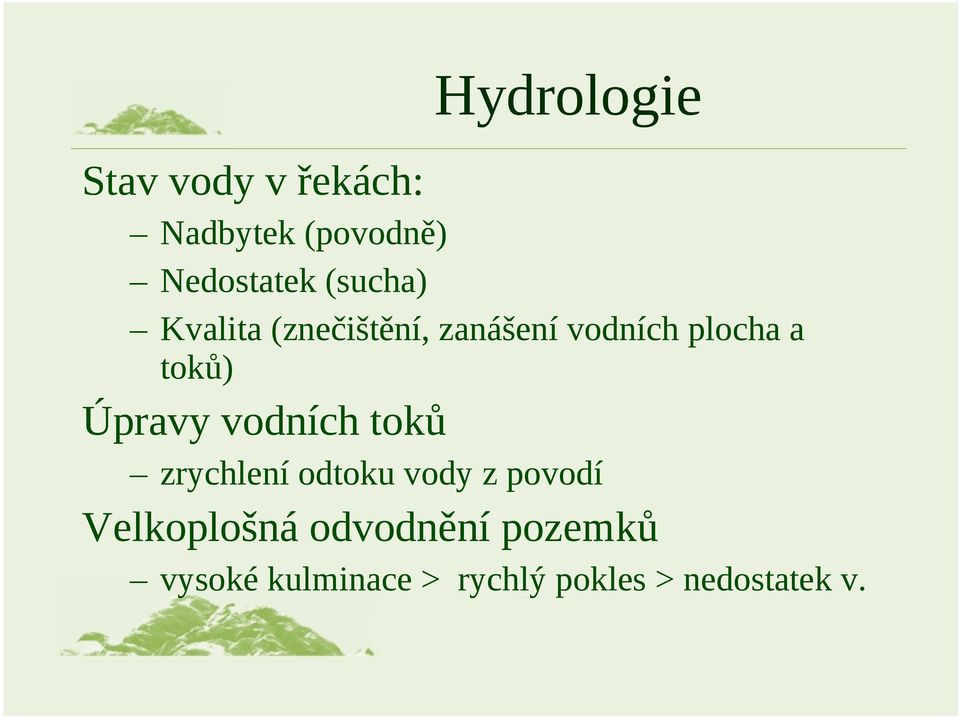 Úpravy vodních toků zrychlení odtoku vody z povodí Velkoplošná