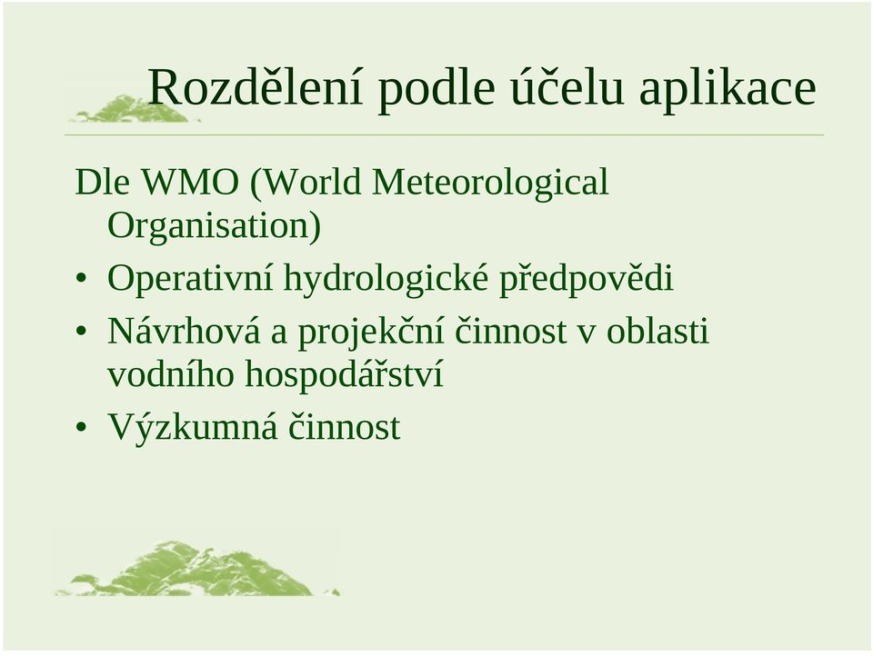hydrologické předpovědi Návrhová a projekční