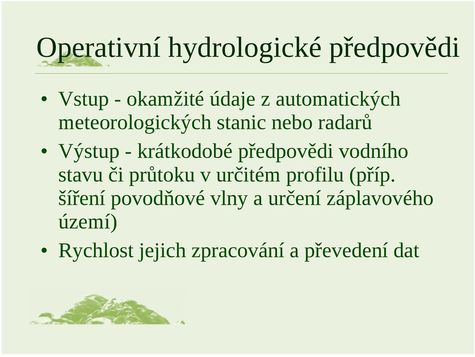 předpovědi vodního stavu či průtoku v určitém profilu (příp.