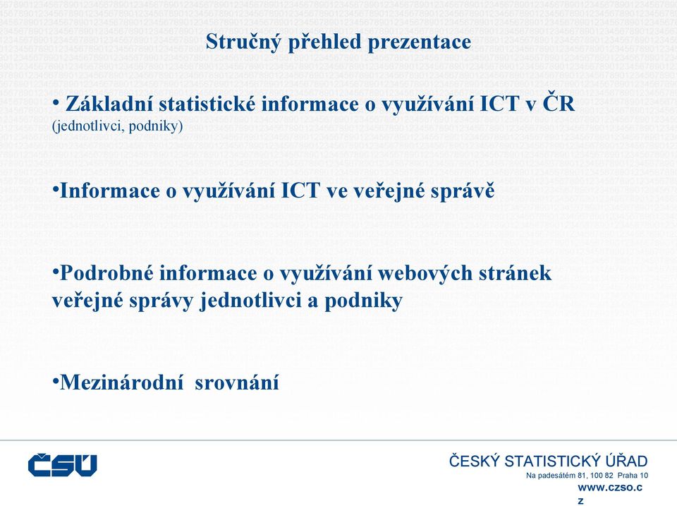 využívání ICT v ČR (jednotlivci, podniky) Informace o využívání