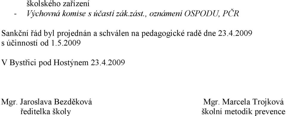 2009 s účinností od 1.5.2009 V Bystřici pod Hostýnem 23.4.