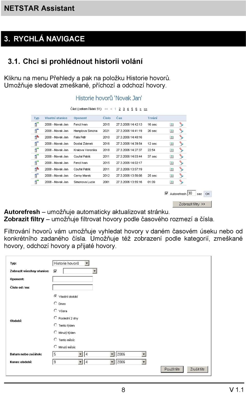 Zobrazit filtry umožňuje filtrovat hovory podle časového rozmezí a čísla.