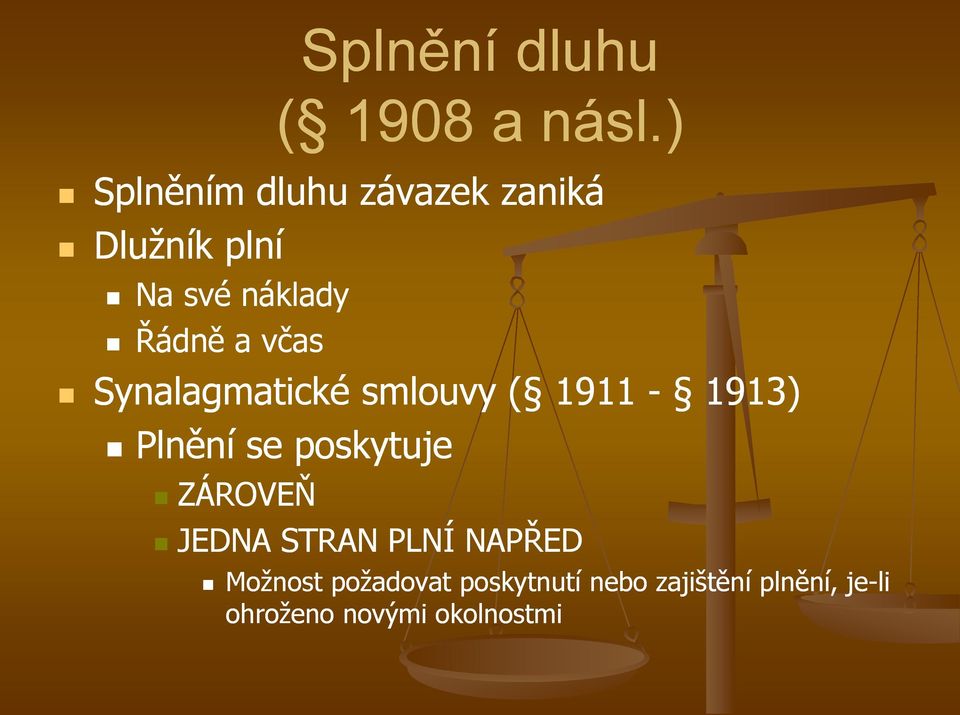 včas Synalagmatické smlouvy ( 1911-1913) Plnění se poskytuje ZÁROVEŇ