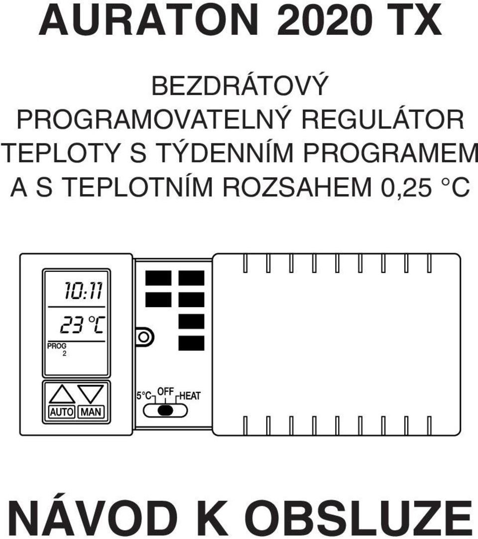 AURATON 2020 TX BEZDRÁTOV PROGRAMOVATELN REGULÁTOR TEPLOTY S T DENNÍM  PROGRAMEM A S TEPLOTNÍM ROZSAHEM 0,25 C 10:11 23 C NÁVOD K OBSLUZE - PDF  Free Download