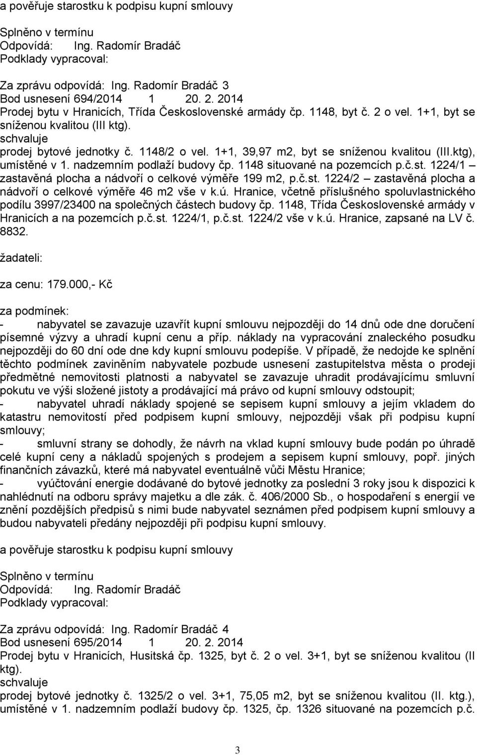 1148 situované na pozemcích p.č.st. 1224/1 zastavěná plocha a nádvoří o celkové výměře 199 m2, p.č.st. 1224/2 zastavěná plocha a nádvoří o celkové výměře 46 m2 vše v k.ú.