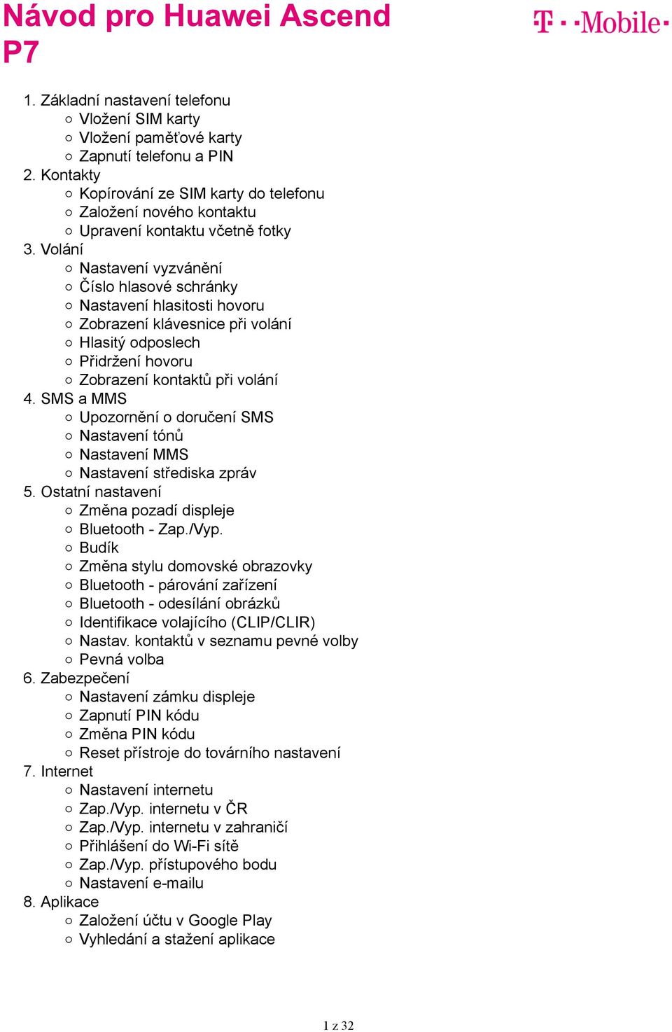 doručení SMS Nastavení tónů Nastavení MMS Nastavení střediska zpráv Ostatní nastavení Změna pozadí displeje Bluetooth - Zap./Vyp.