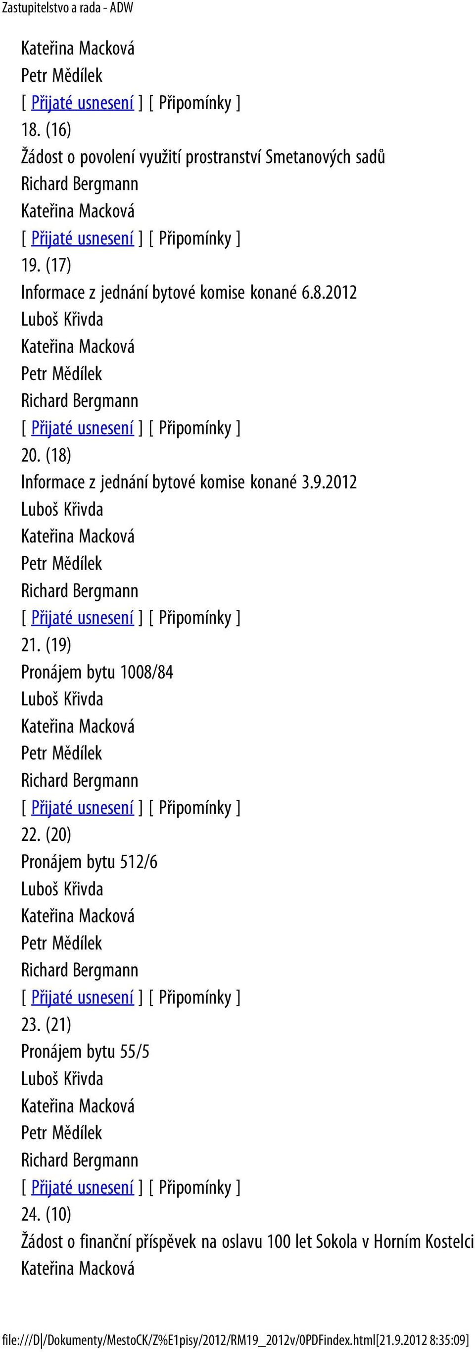 2012 Luboš Křivda 21. (19) Pronájem bytu 1008/84 Luboš Křivda 22. (20) Pronájem bytu 512/6 Luboš Křivda 23.