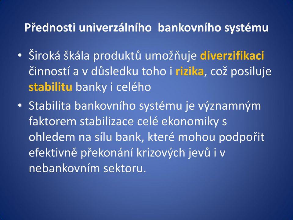 celého Stabilita bankovního systému je významným faktorem stabilizace celé ekonomiky s