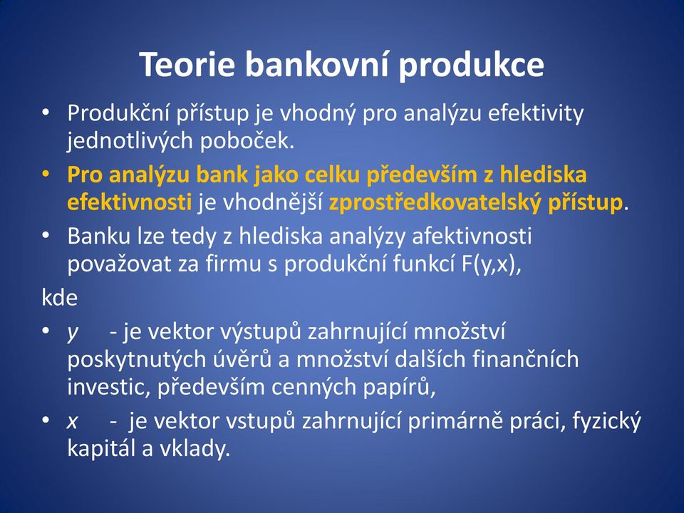 Banku lze tedy z hlediska analýzy afektivnosti považovat za firmu s produkční funkcí F(y,x), kde y - je vektor výstupů