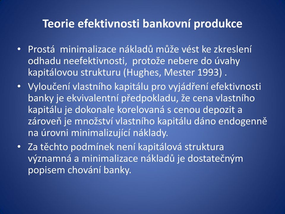 Vyloučení vlastního kapitálu pro vyjádření efektivnosti banky je ekvivalentní předpokladu, že cena vlastního kapitálu je dokonale