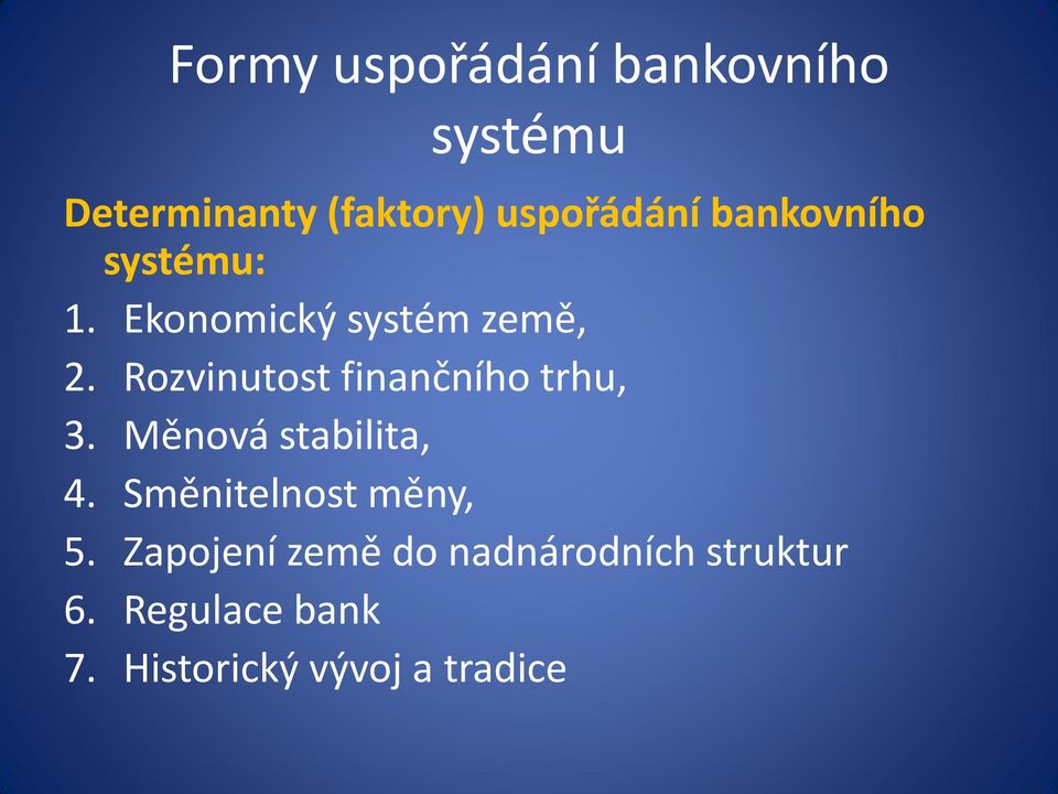Rozvinutost finančního trhu, 3. Měnová stabilita, 4.