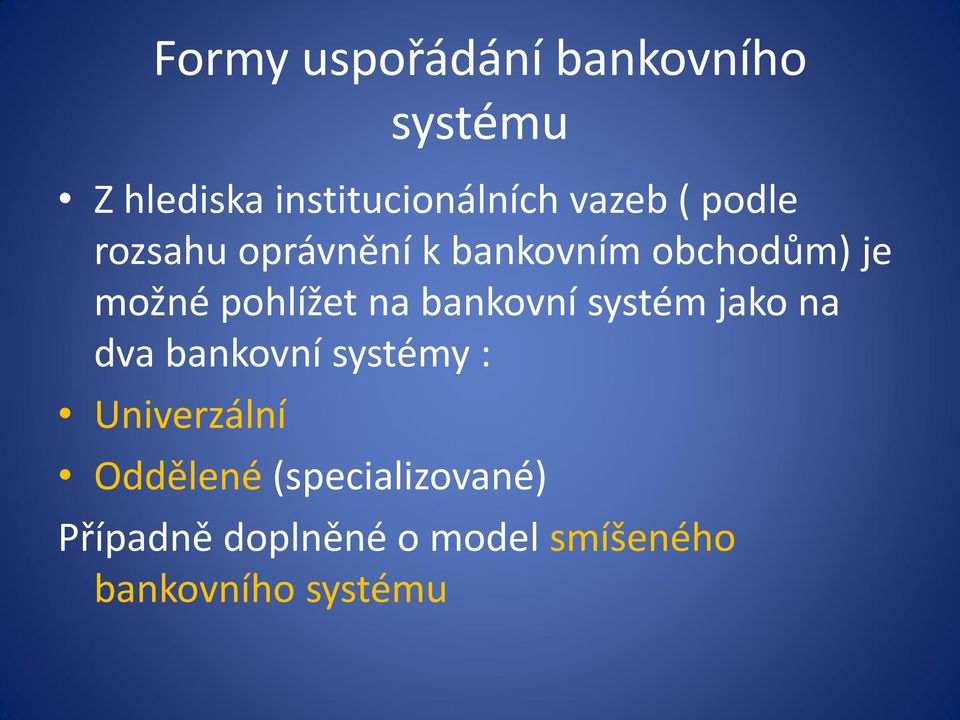 pohlížet na bankovní systém jako na dva bankovní systémy :