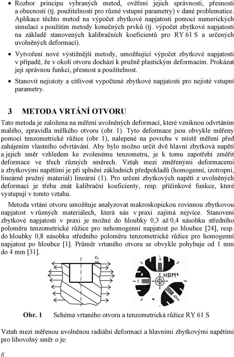výpočet zbytkové napjatosti na základě stanovených kalibračních koeficientů pro RY 61 S a určených uvolněných deformací).