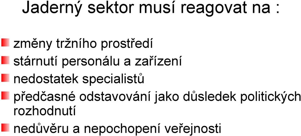 specialistů předčasné odstavování jako důsledek