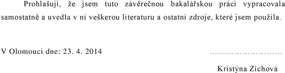 veškerou literaturu a ostatní zdroje, které jsem