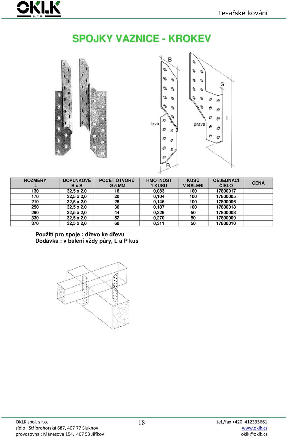 17800018 290 32,5 x 2,0 44 0,229 50 17800008 330 32,5 x 2,0 52 0,270 50 17800009 370 32,5 x 2,0