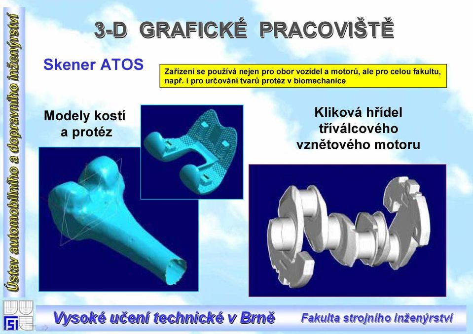 motorů, ale pro celou fakultu, např.