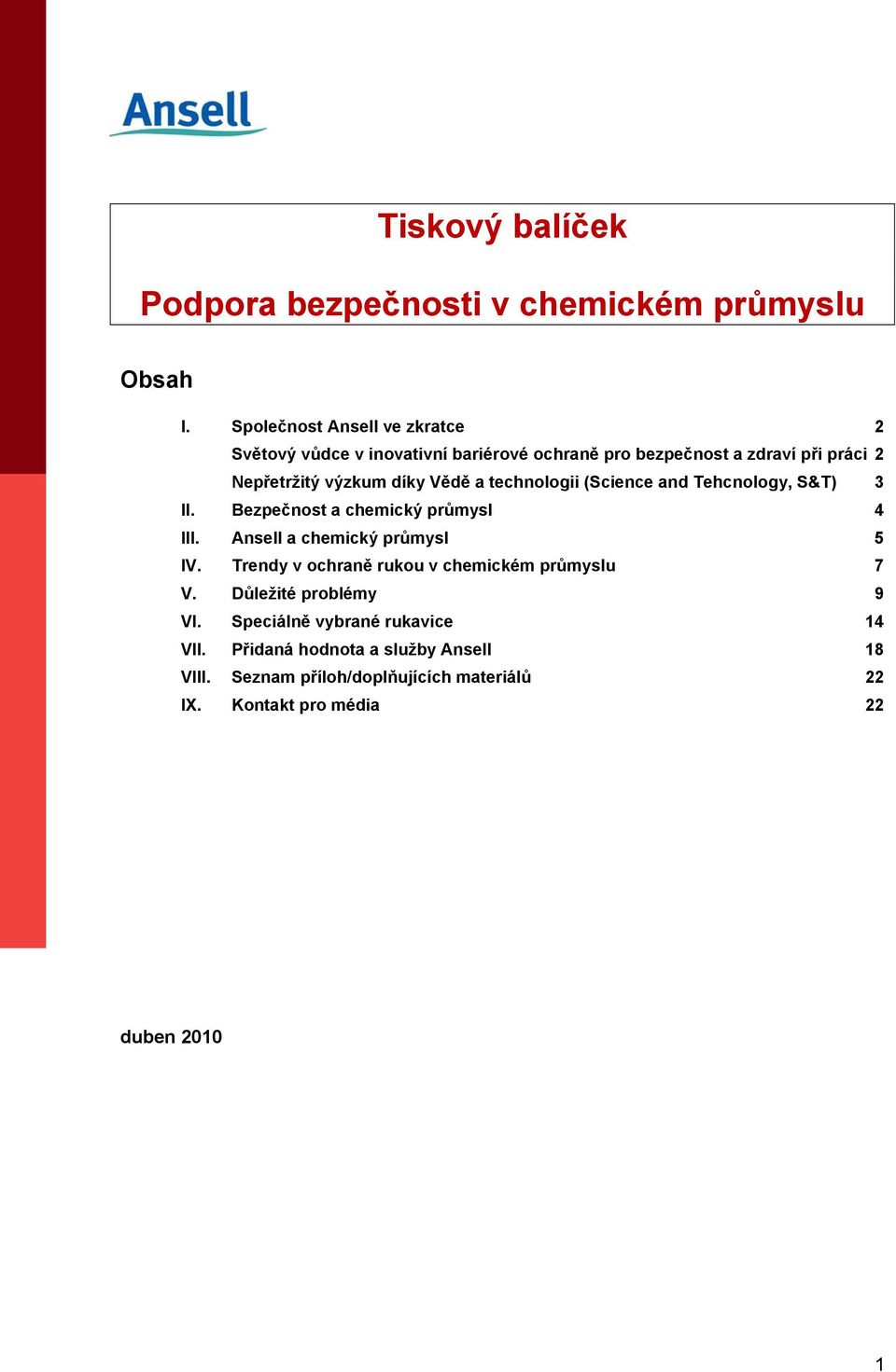 Vědě a technologii (Science and Tehcnology, S&T) 3 II. Bezpečnost a chemický průmysl 4 III. Ansell a chemický průmysl 5 IV.