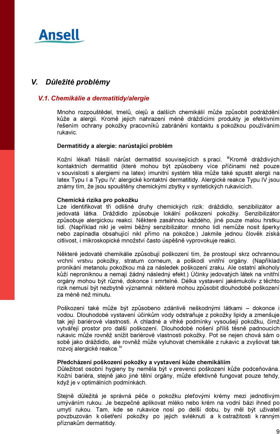 Dermatitidy a alergie: narůstající problém Kožní lékaři hlásili nárůst dermatitid souvisejících s prací.